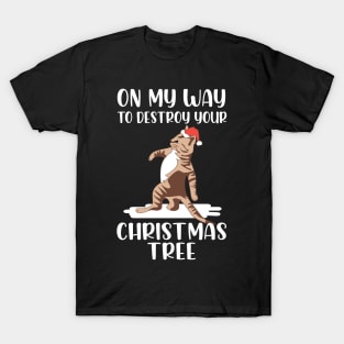 Christmas Cat. On My Way To Destroy Your Christmas Tree. T-Shirt